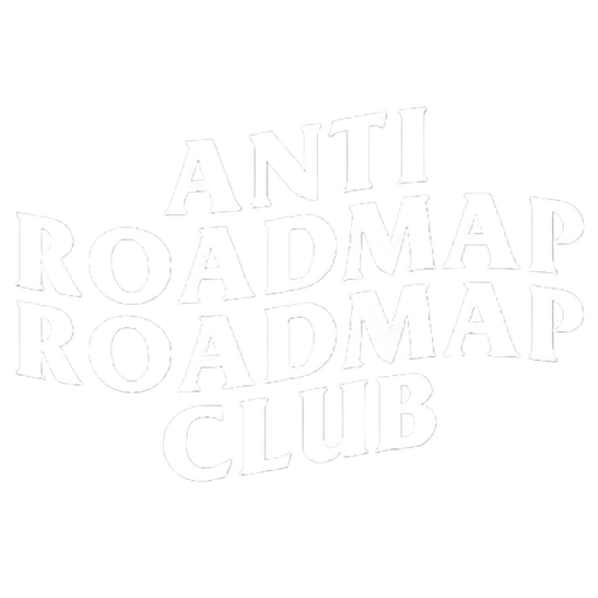 Anti Roadmap Roadmap Club Anti Roadmap Roadmap Club